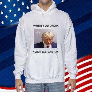 Donald Trump Mugshot When You Drop Your Ice Cream Funny Shirt