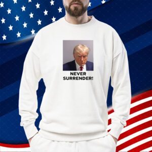 Never Surrender Trump 2024 Shirts