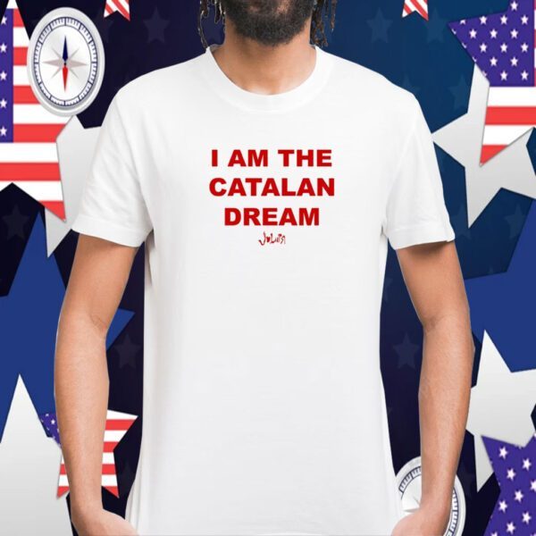 I Am The Catalan Dream Shirts