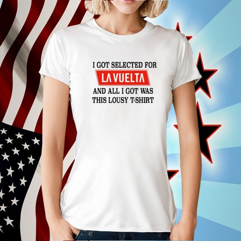 I Got Selected For La Vuelta And All I Got Was This Lousy 2023 Shirt