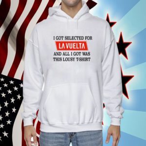 I Got Selected For La Vuelta And All I Got Was This Lousy 2023 Shirt