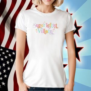 Super Leftist Villain Tee Shirt