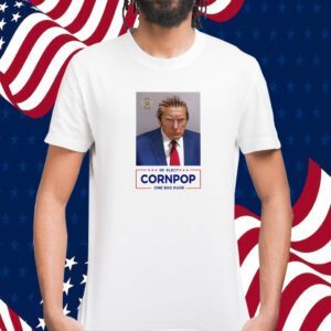 Trump Mugshot Re-Elect Cornpop One Bad Dude Official Shirt