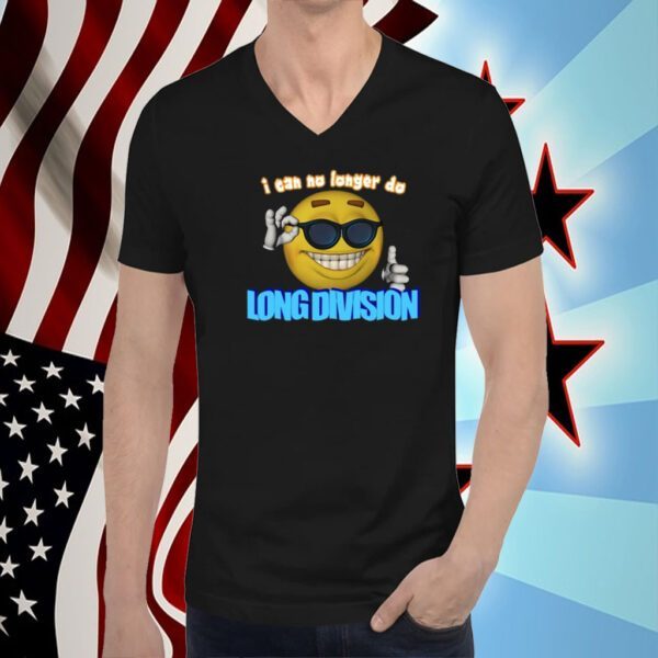 Limited I Can No Longer Do Long Division Shirt