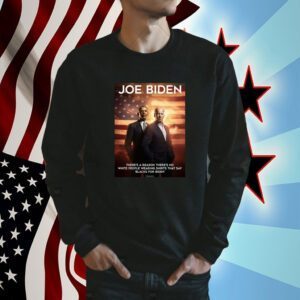 There's A Reason There's No White People Wearing Shirts That Say Blacks For Biden Tee Shirt
