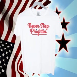 NEVER STOP PHIGHTIN' TEE SHIRT