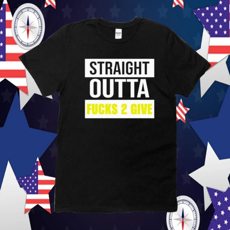 Wicked Body Framez Straight Outta Fucks 2 Give Tee Shirt