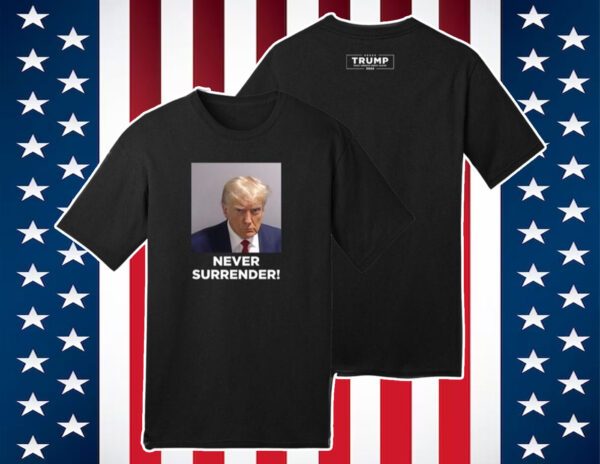 Trump Never Surrender T-Shirt