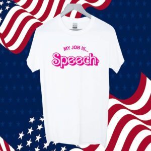 Barbie My Job Is Speech Gift Shirt