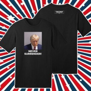 MAGA 2024 Trump Never Surrender Shirt