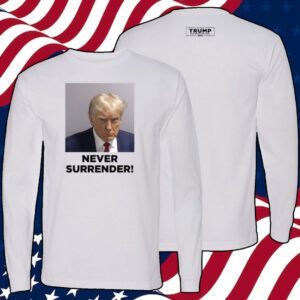 Trump 2024 Never Surrender Shirt