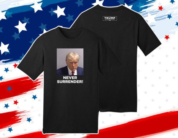 MAGA 47 Donald Trump 2024 Never Surrender Shirt