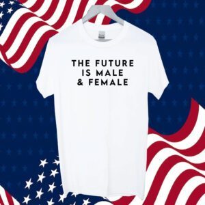 The Future Is Male And Female Tee Shirt