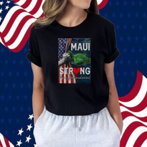 Maui Strong Pray for Maui Hawaii Poster Shirts