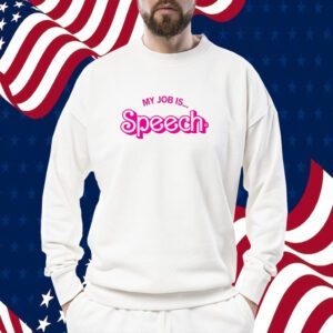 Barbie My Job Is Speech Gift Shirt