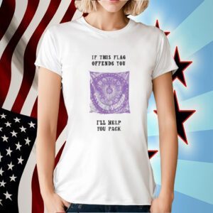 If This Flag Offends You I’ll Help You Pack Shirt