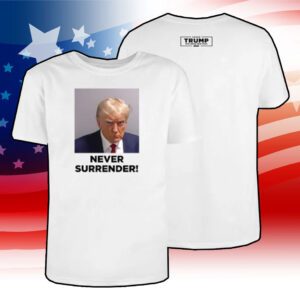 Donald Trump 2024 Never Surrender Shirt