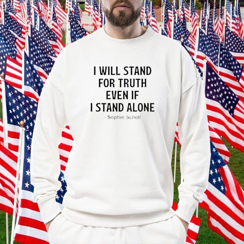 I Will Stand For Truth Even If I Stand Alone Unisex TShirt