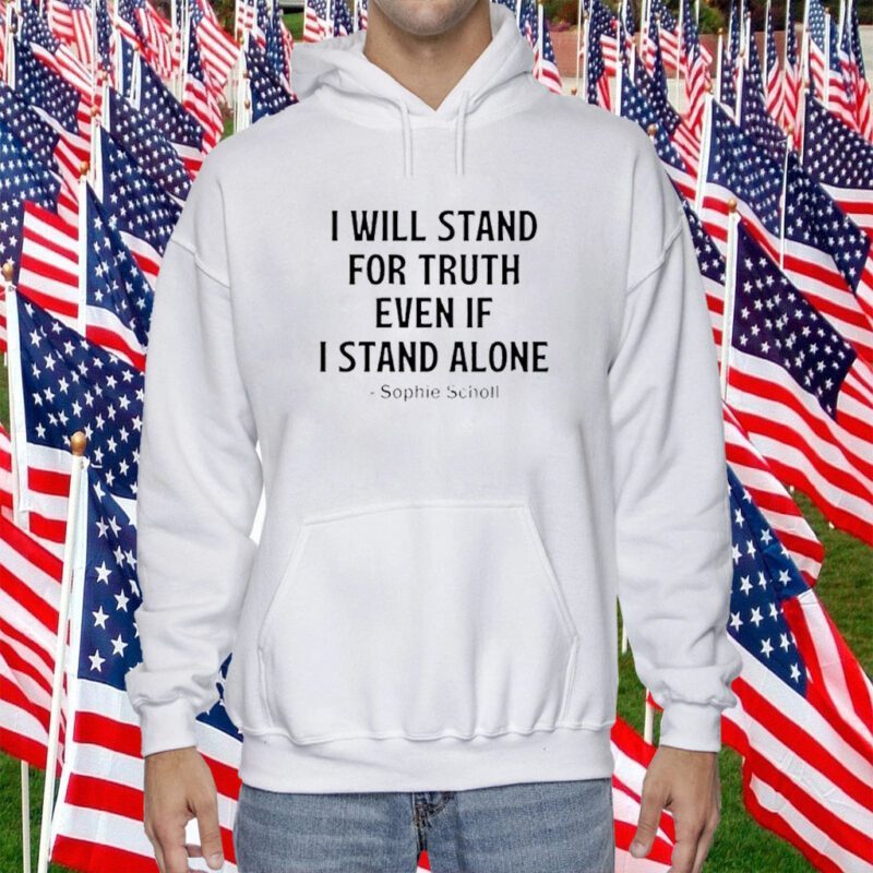 I Will Stand For Truth Even If I Stand Alone Unisex TShirt