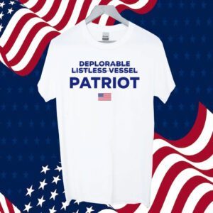 Deplorable Listless Vessel Patriot Tee Shirt