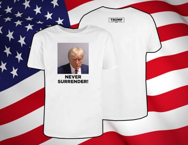 Trump Never Surrender 2024 T-Shirt