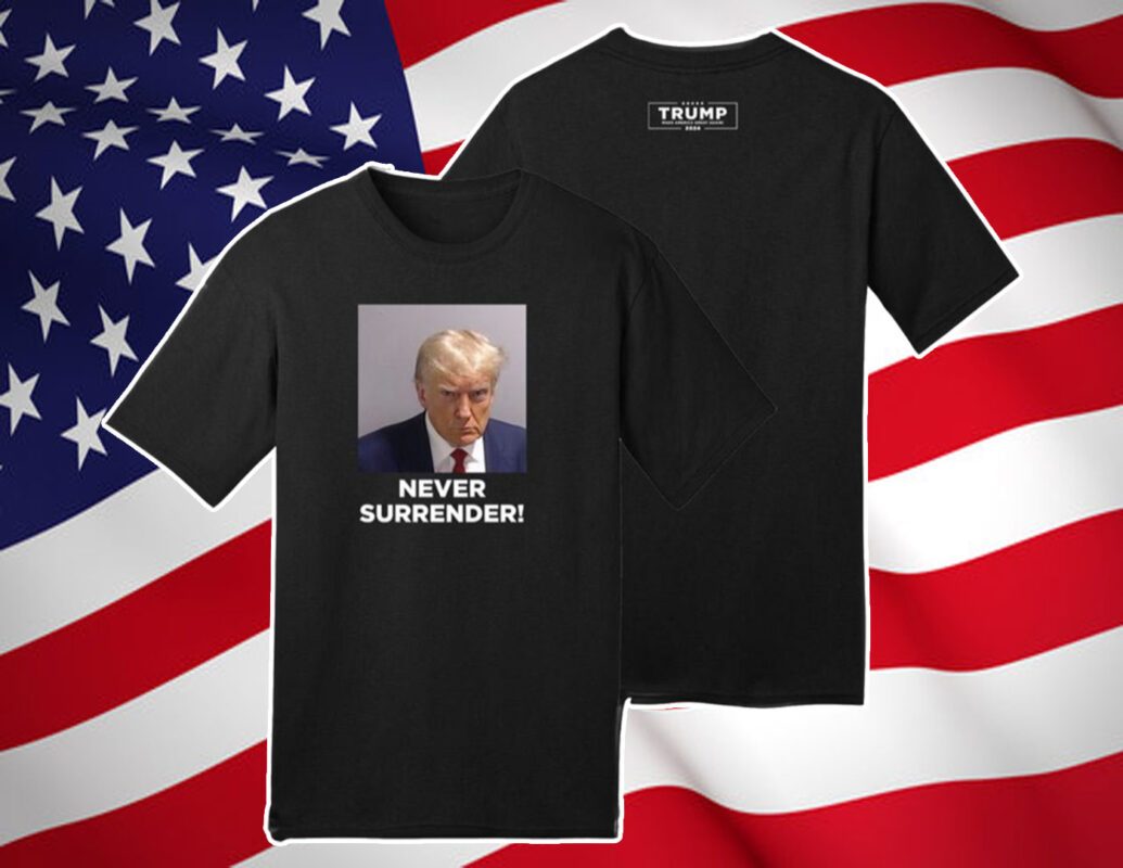 Trump Never Surrender 2024 T-Shirt