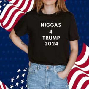 Niggas 4 Trump 2024 Shirt