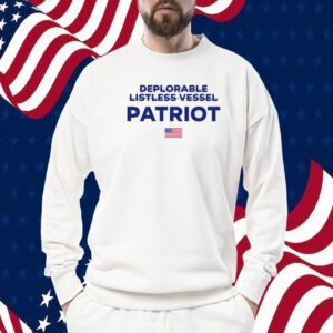 Deplorable Listless Vessel Patriot Tee Shirt