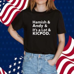 Seb Rennie Hamish And Andy And It’s A Lot Kicpod 2023 Shirt