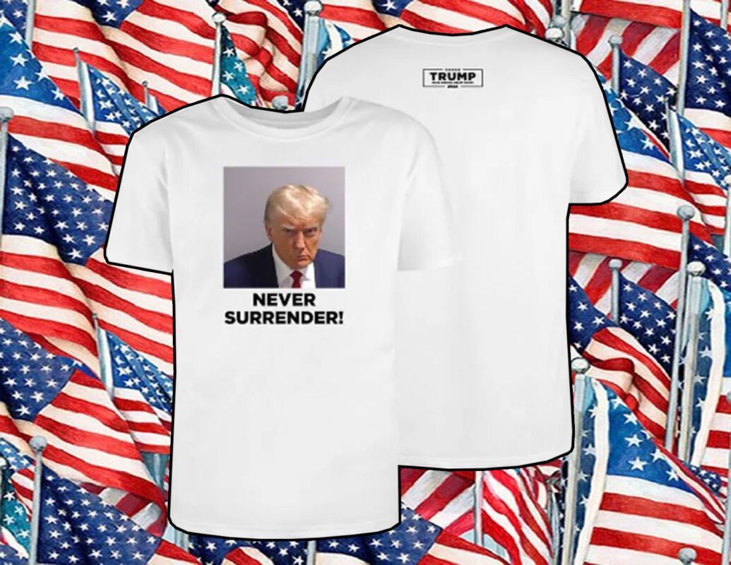 MAGA 47 Donald Trump Never Surrender Shirt