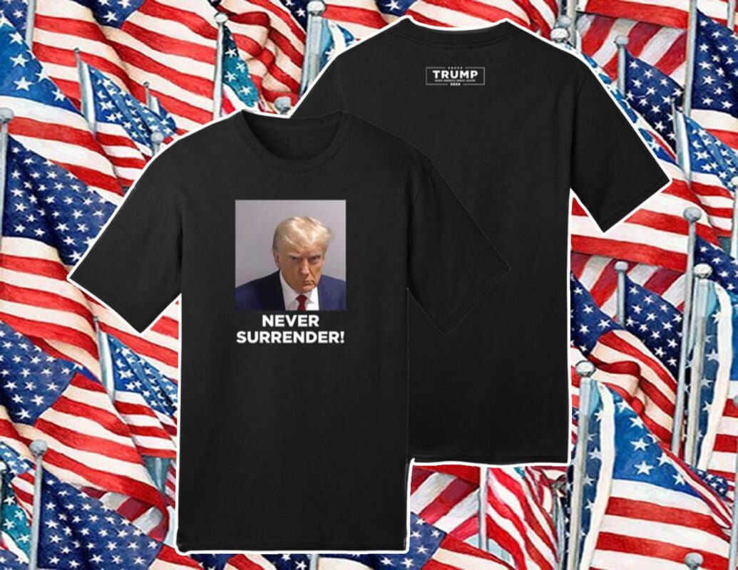 MAGA 47 Donald Trump Never Surrender Shirt