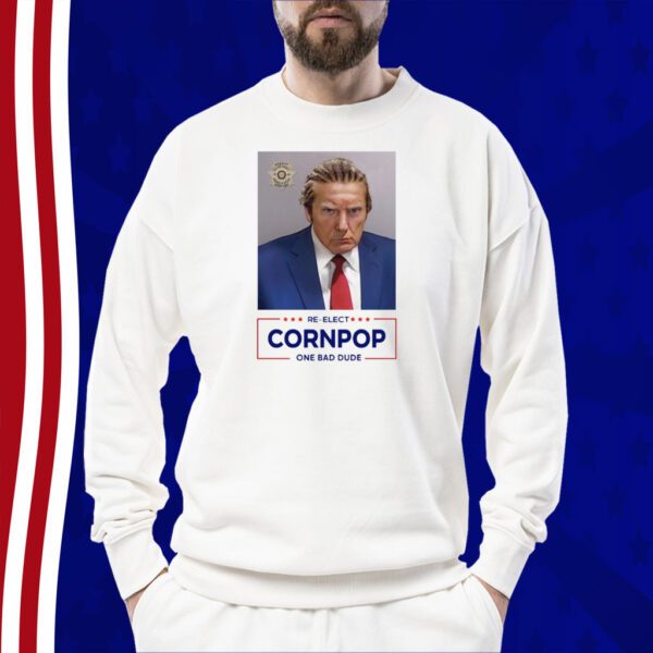 Trump Mugshot Re-Elect Cornpop One Bad Dude Sweatshirt