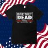 Don’t Get Dead The Dan Bongino Show 2023 T-Shirt
