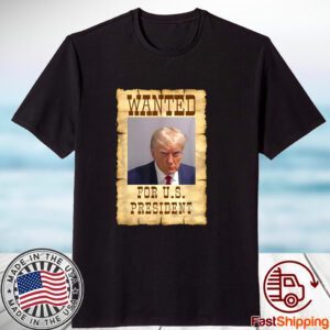 DONALD TRUMP MUG SHOT WANTED FOR U.S. PRESIDENT 2024 Tee Shirt