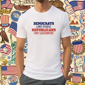 Democrats Limit People Republicans Limit Government Tee Shirt