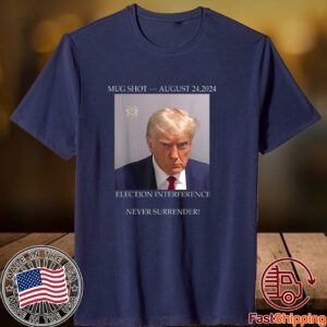 Donald Trump Mug Shot August 24 2024 Election Interference Classic Shirt