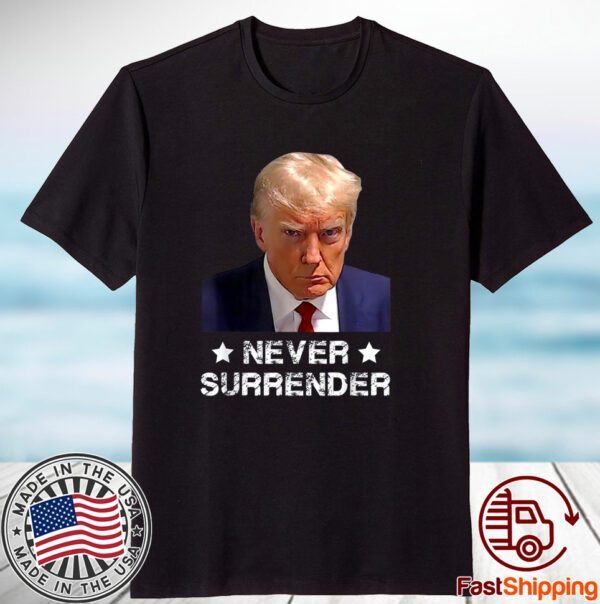 Donald Trump Never Surrender Mug Shot President vote 2024 Classic Shirt