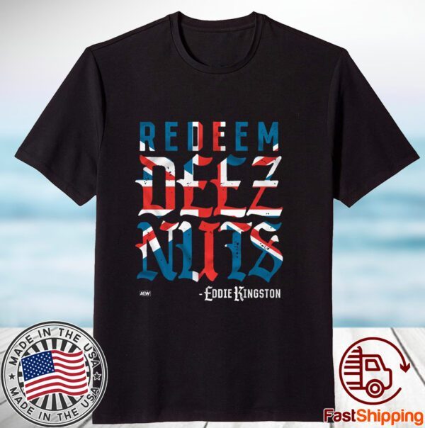 Eddie Kingston Redeem Deez Nuts Uk 2023 Shirt