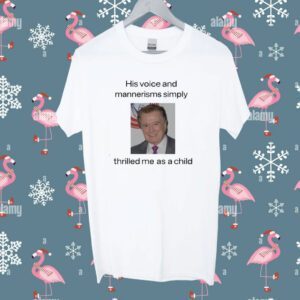 His Voice And Mannerisms Simply Tee Shirt