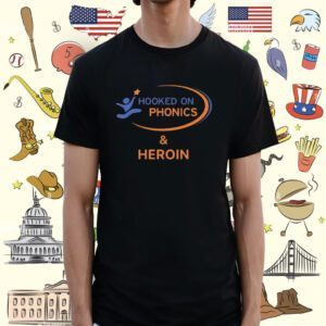 Hooked On Phonics And Heroin T-Shirt