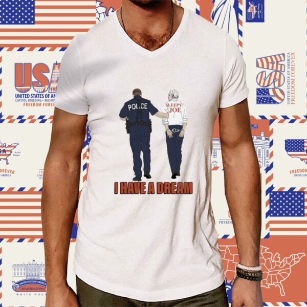 Police Sleepy Joe I Have A Dream T-Shirt