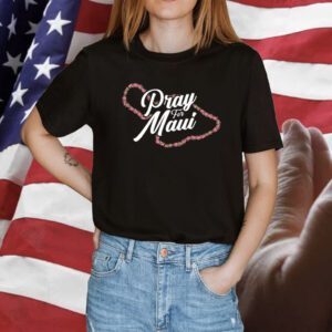 Pray for Maui Hawaii Shirt