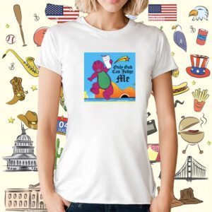 Dinosaur Only God Can Judge TShirt