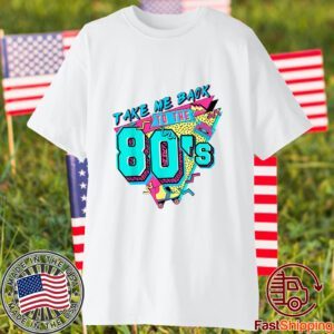 Take Me Back To The 80s | 80s Vintage Classic Shirt