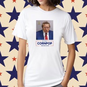 Donald Trump 2024 Mugshot Re-Elect Cornpop One Bad Dude Shirt