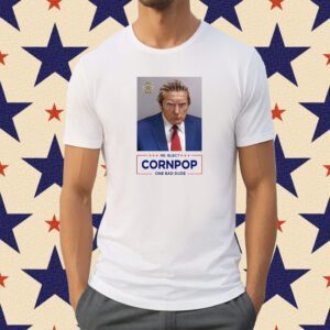 Donald Trump 2024 Mugshot Re-Elect Cornpop One Bad Dude Shirt