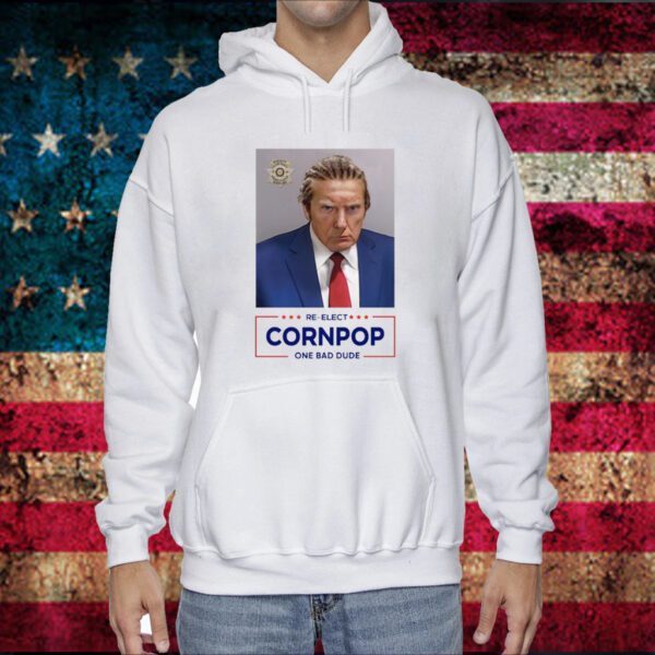 Donald Trump 2024 Mugshot Re-Elect Cornpop One Bad Dude Hoodie T-Shirt