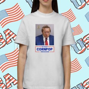 Donald Trump 2024 Mugshot Re-Elect Cornpop One Bad Dude