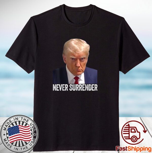 Trump Never Surrender Mug Shot Free Trump 2023 Shirt