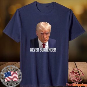 Trump Never Surrender Mug Shot Free Trump 2023 Shirt